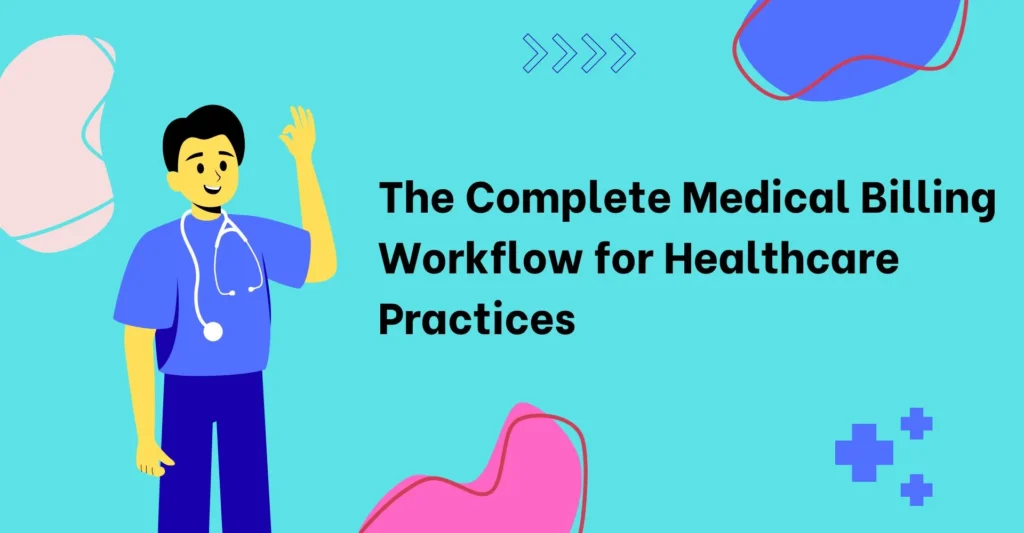 Complete medical billing workflow steps in healthcare